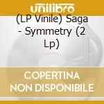 (LP Vinile) Saga - Symmetry (2 Lp) vinile