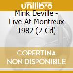 Mink Deville - Live At Montreux 1982 (2 Cd) cd
