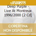 Deep Purple - Live At Montreux 1996/2000 (2 Cd) cd