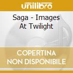 Saga - Images At Twilight cd musicale