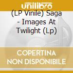 (LP Vinile) Saga - Images At Twilight (Lp) lp vinile