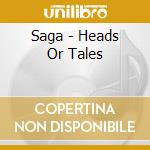 Saga - Heads Or Tales cd musicale