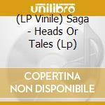 (LP Vinile) Saga - Heads Or Tales (Lp) vinile