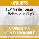 (LP Vinile) Saga - Behaviour (Lp) vinile