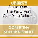 Status Quo - The Party Ain'T Over Yet (Deluxe 2Cd) cd musicale
