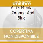 Al Di Meola - Orange And Blue cd
