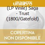 (LP Vinile) Saga - Trust (180G/Gatefold) vinile
