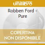 Robben Ford - Pure cd musicale