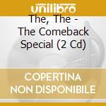 The, The - The Comeback Special (2 Cd) cd