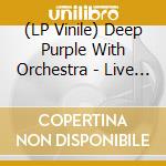 (LP Vinile) Deep Purple With Orchestra - Live In Verona (3 Lp) vinile