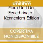 Mara Und Der Feuerbringer - Kennenlern-Edition cd