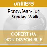 Ponty,Jean-Luc - Sunday Walk cd