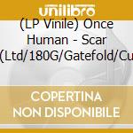 (LP Vinile) Once Human - Scar Weaver(Ltd/180G/Gatefold/Curacao Transparent) vinile