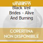 Black Veil Brides - Alive And Burning cd musicale