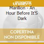 Marillion - An Hour Before It'S Dark cd