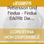 Pettersson Und Findus - Findus Erkl?Rt Die Welt:Experimente & Erfindungen cd