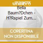 Bella Baum?Dchen - H?Rspiel Zum Buch:Du Kannst Alles Sein! cd