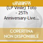 (LP Vinile) Toto - 25Th Anniversary-Live In Amsterdam (2Lp/180G/Gtf) vinile
