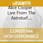 Alice Cooper - Live From The Astroturf (Cd+Blu-Ray) cd musicale
