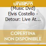 (Music Dvd) Elvis Costello - Detour: Live At Liverpool Philharmonic Hall cd musicale