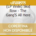 (LP Vinile) Skid Row - The Gang'S All Here lp vinile