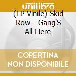 (LP Vinile) Skid Row - Gang'S All Here lp vinile