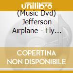 (Music Dvd) Jefferson Airplane - Fly Jefferson Airplane (Dvd Digipak) cd