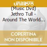 (Music Dvd) Jethro Tull - Around The World Live cd