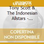 Tony Scott & The Indonesian Allstars - Djanger Bali cd