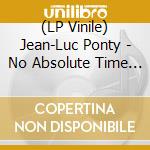 (LP Vinile) Jean-Luc Ponty - No Absolute Time (2 Lp) vinile