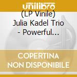 (LP Vinile) Julia Kadel Trio - Powerful Vulnerability lp vinile