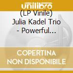(LP Vinile) Julia Kadel Trio - Powerful Vulnerability vinile