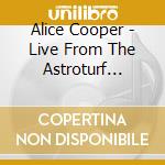 Alice Cooper - Live From The Astroturf (Digipak) cd