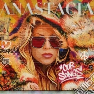 Anastacia - Our Songs (Digipak) cd musicale di Anastacia