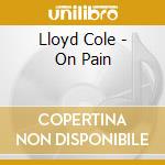 Lloyd Cole - On Pain cd musicale