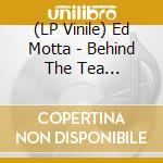 (LP Vinile) Ed Motta - Behind The Tea Chronicles vinile