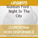 Robben Ford - Night In The City cd