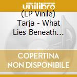 (LP Vinile) Tarja - What Lies Beneath (Ltd. Edition) (2 Lp) vinile