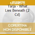 Tarja - What Lies Beneath (2 Cd) cd musicale