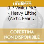 (LP Vinile) Mc5 - Heavy Lifting (Arctic Pearl Vinyl) vinile