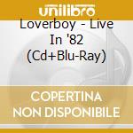 Loverboy - Live In '82 (Cd+Blu-Ray) cd