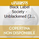 Black Label Society - Unblackened (2 Cd) cd
