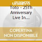 Toto - 25Th Anniversary Live In Amsterdam cd
