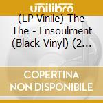 (LP Vinile) The The - Ensoulment (Black Vinyl) (2 Lp) vinile
