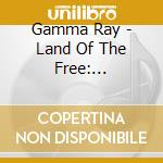 Gamma Ray - Land Of The Free: Anniversary Edition (2 Cd) cd
