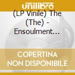 (LP Vinile) The (The) - Ensoulment (Indie-Retail Exclusive) (3X7') vinile