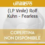 (LP Vinile) Rolf Kuhn - Fearless vinile