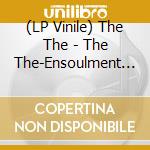 (LP Vinile) The The - The The-Ensoulment (Black Lp) vinile