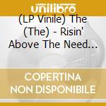 (LP Vinile) The (The) - Risin' Above The Need / Where Do We Go When We Die? vinile