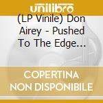 (LP Vinile) Don Airey - Pushed To The Edge (2 Lp) vinile